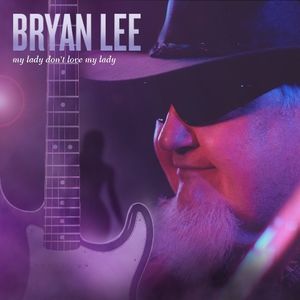 My Lady Don't Love My Lady , Bryan Lee