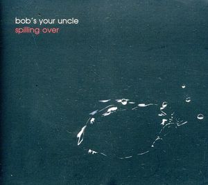 Spilling Over , Bob's Your Uncle