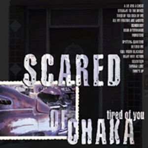 Tired of You , Scared of Chaka