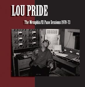 Memphis El Paso Sessions 1970-73 , Lou Pride