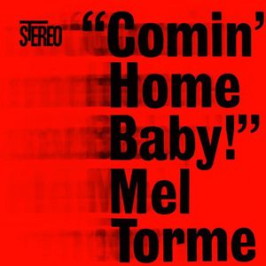 Comin Home Baby , Mel Torm