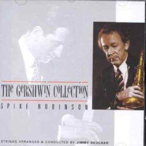 The Gershwin Collection , Spike Robinson