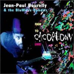 Fade to Cacophony: Live , Jean-Paul Bourelly