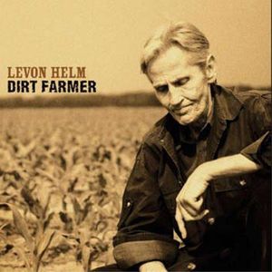 Dirt Farmer , Levon Helm