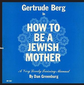 How to Be a Jewish Mother , Gertrude Berg