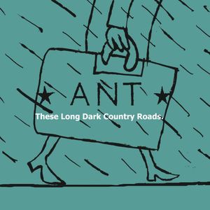 These Long Dark Country Roads (EP) , Ant