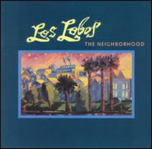Neighborhood , Los Lobos