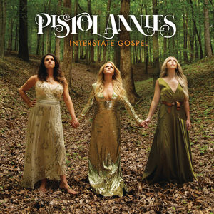 Interstate Gospel , Pistol Annies