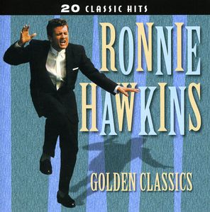 Golden Classics , Ronnie Hawkins