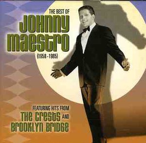 The Best Of Johnny Maestro: 1958-1985 , Johnny Maestro