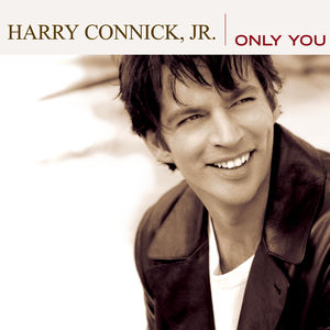 Only You , Harry Connick, Jr.