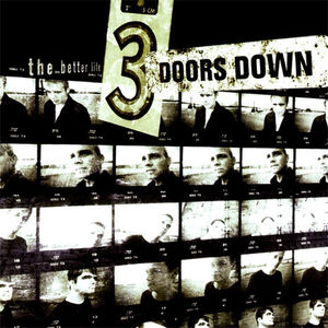 The Better Life , 3 Doors Down