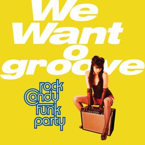 We Want to Groove , Rock Candy Funk Party