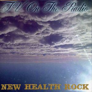 New Health Rock , TV on the Radio