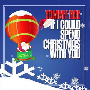 If I Could Spend Christmas with You , Tommy Roe
