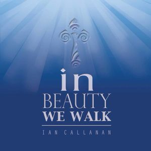 In Beauty We Walk , Ian Callanan