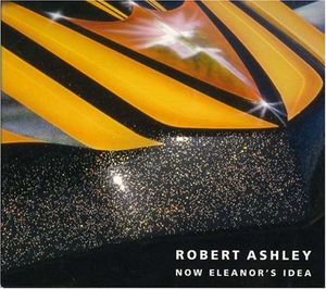 Now Eleanor's Idea , Robert Ashley