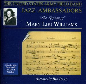 Legacy of Mary Lou Williams , United States Army Field Band Jazz Ambassadors