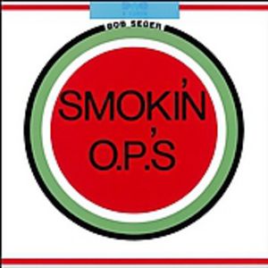 Smokin Op's , Bob Seger