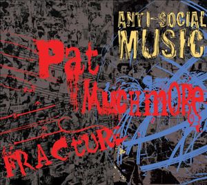 Fracture: The Music of Pat Muchmore , Anti-Social Music