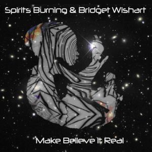 Make Believe It's Real , Spirits Burning