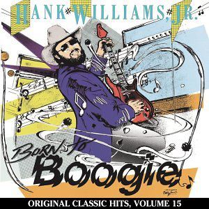Born to Boogie (Original Classic Hits 15) , Hank Williams Jr.