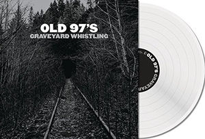 Graveyard Whistling (Clear) , Old 97's