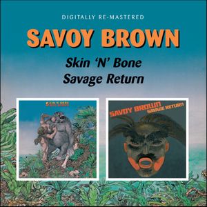 Skin N Bone /  Savage Return [Import] , Savoy Brown