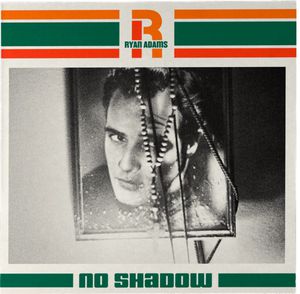 No Shadow , Ryan Adams