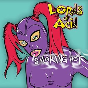 Smoking Hot , Lords of Acid