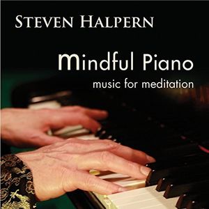 Mindful Piano: Music for Meditation , Steven Halpern