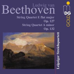 String Quartets Op 127 & 132 , Leipziger Streichquartett