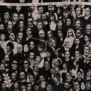 Gord Downie, The Sadies, and The Conquering Sun , The Sadies