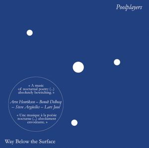 Way Below the Surface , Poolplayers