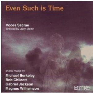 Even Such Is Time , Voces Sacrae