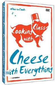 Cooking With Class: Cheese With Everything 