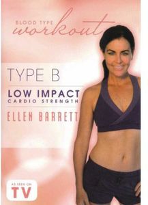 Blood Type Wokrout: Type B - Low Impact Cardio Strength With Ellen Barrett , Ellen Barrett