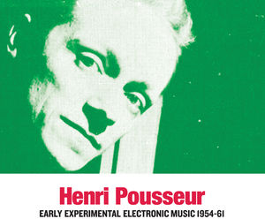 Early Experimental Electronic Music 1954-61 , Henri Pousseur