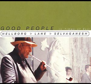 Good People in Times of Evil , Jonas Hellborg