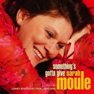 Somethings Gotta Give , Sarah Moule