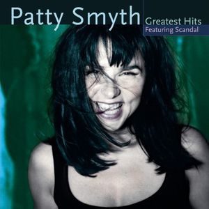 Patty Smyth's Greatest Hits Featuring Scandal , Patty Smyth