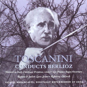 Toscanini Conducts Berlioz , Arturo Toscanini