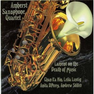 Lament on the Death of Music , Amherst Saxophone Quartet
