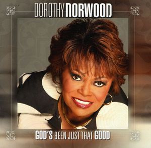 God's Been Just That Good , Dorothy Norwood