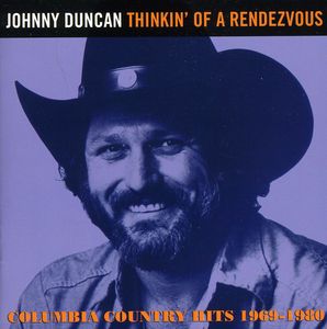 Thinkin of a Rendezvous: Columbia Country Hits [Import] , Johnny Duncan