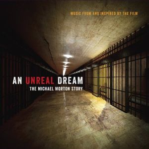An Unreal Dream: Michael Morton Story (Original Soundtrack) , Various Artists
