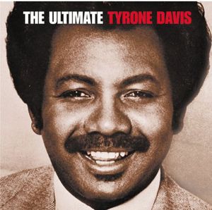 The Ultimate Tyrone Davis , Tyrone Davis