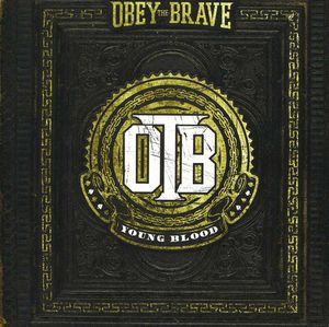 Young Blood , Obey the Brave