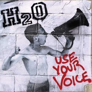 Use Your Voice , H2O
