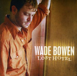 Lost Hotel , Wade Bowen